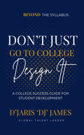Don't Just Go to College: Design It
